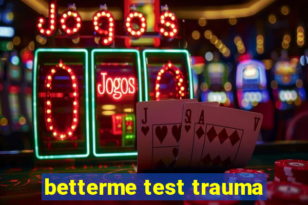 betterme test trauma